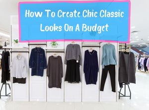 How To Create Chic Classic Looks On A Budget